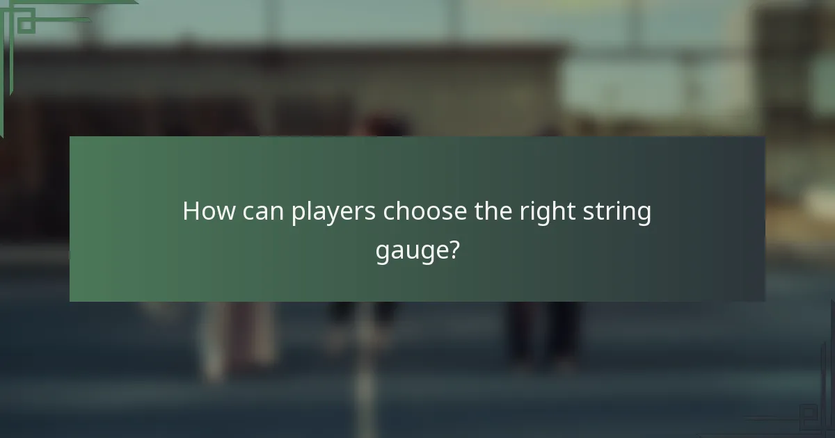 How can players choose the right string gauge?