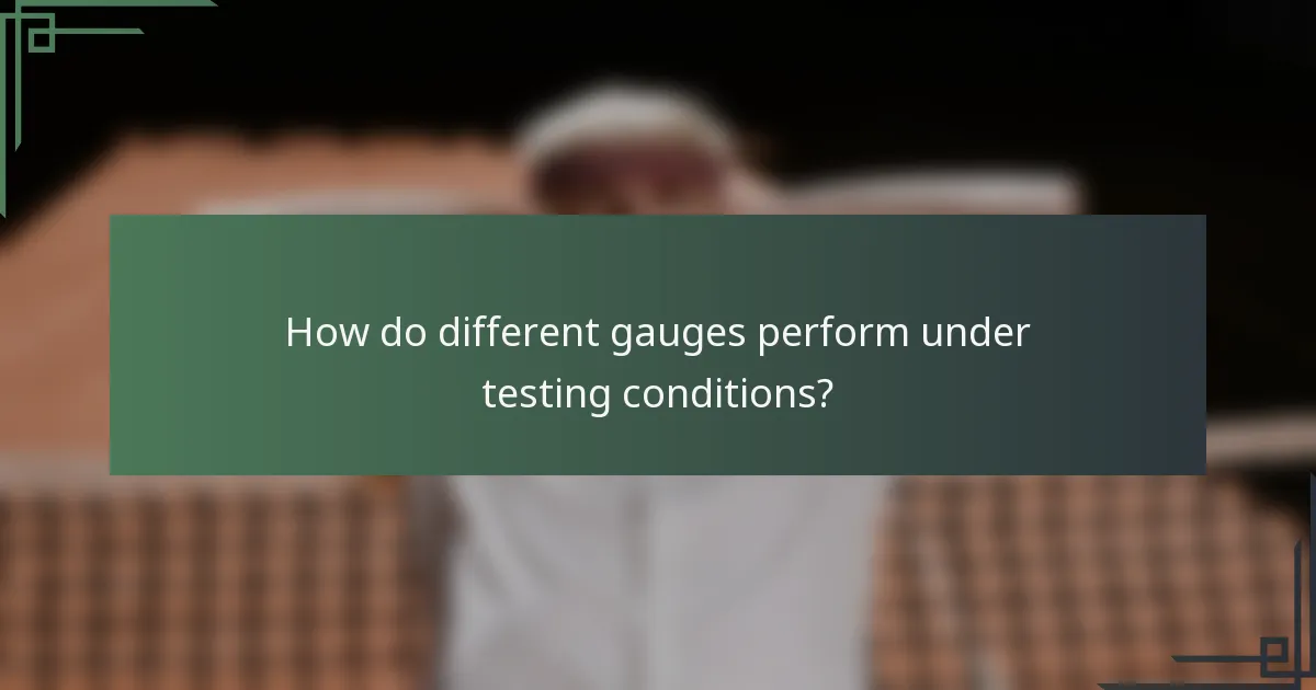 How do different gauges perform under testing conditions?