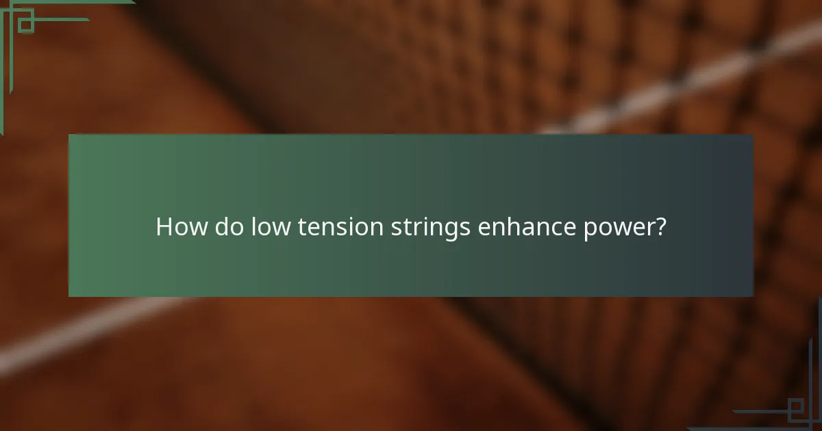 How do low tension strings enhance power?