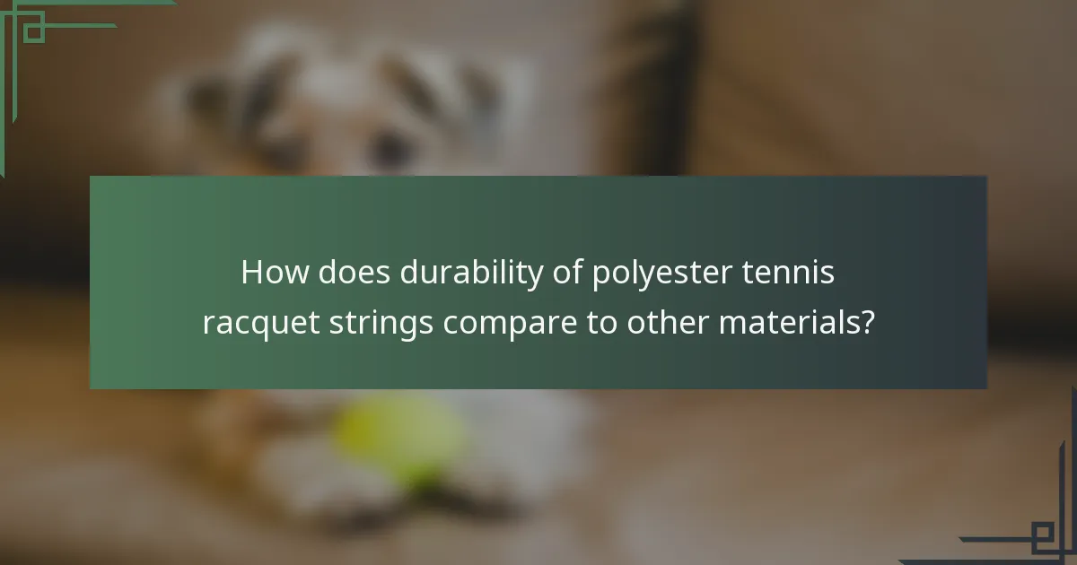 How does durability of polyester tennis racquet strings compare to other materials?
