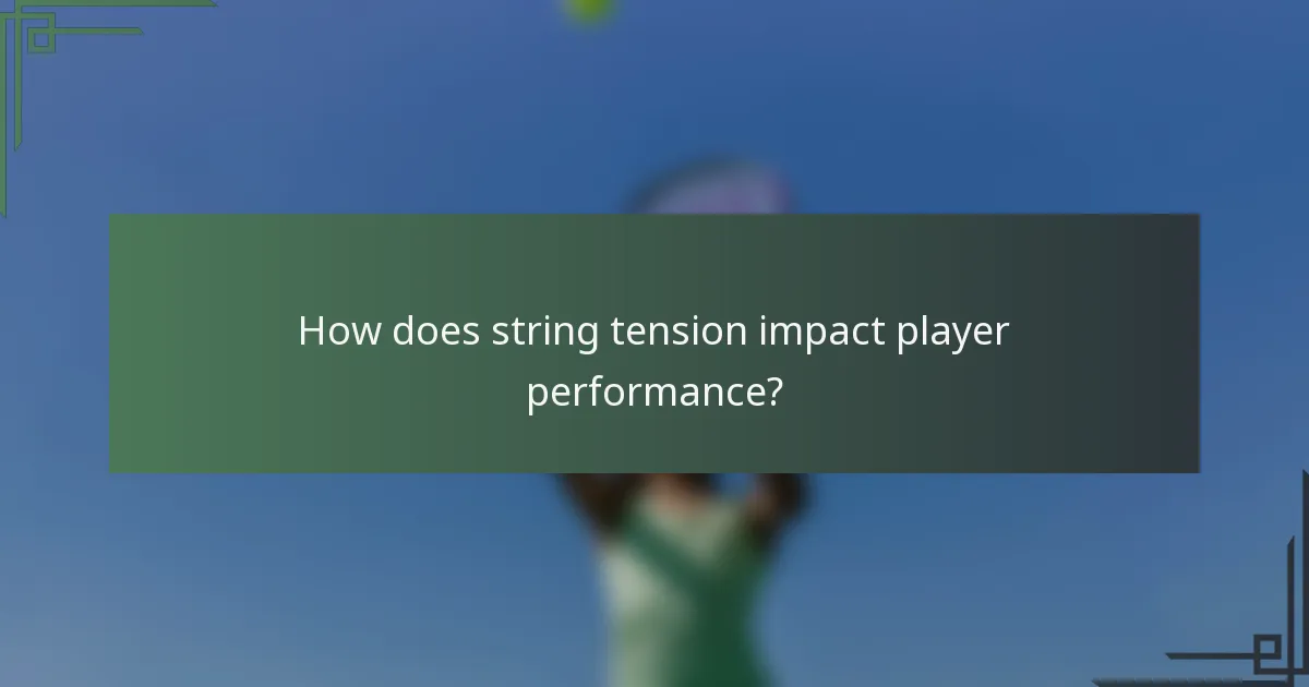 How does string tension impact player performance?