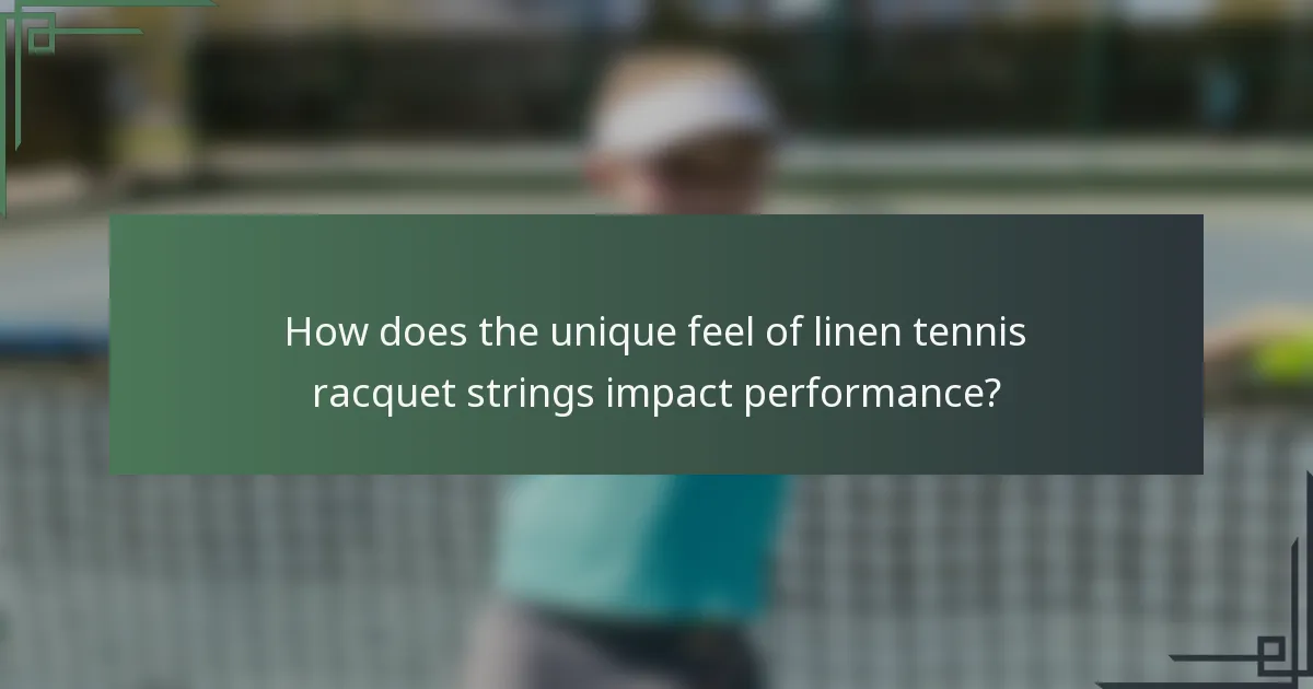 How does the unique feel of linen tennis racquet strings impact performance?