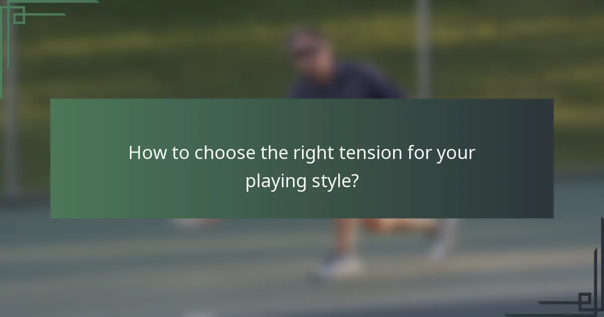 How to choose the right tension for your playing style?