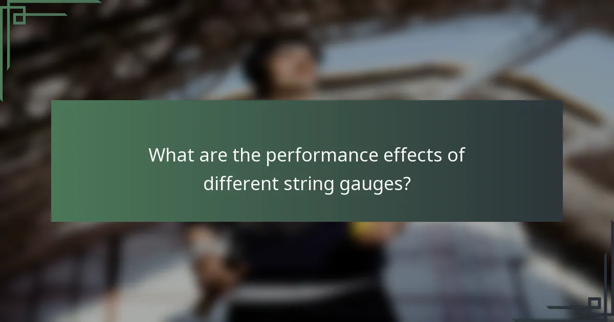 What are the performance effects of different string gauges?