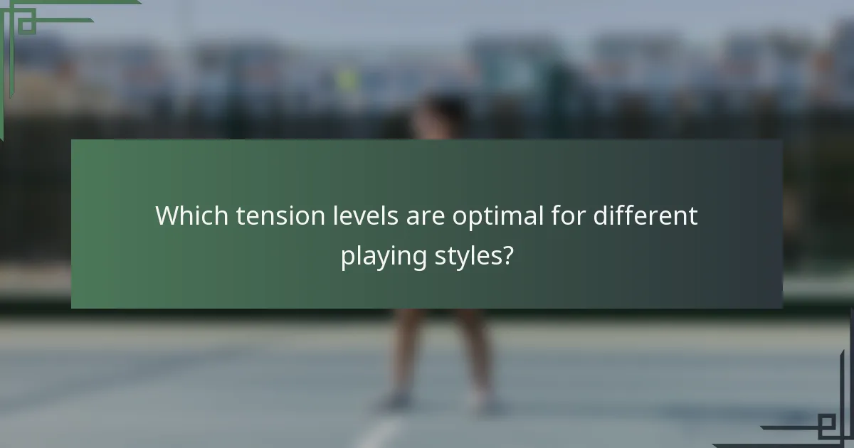 Which tension levels are optimal for different playing styles?